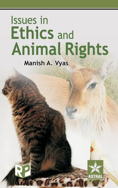 Issues in Ethics and Animal Rights by Vyas, Manish A.