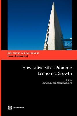 How Universities Promote Economic Growth by Yusuf, Shahid