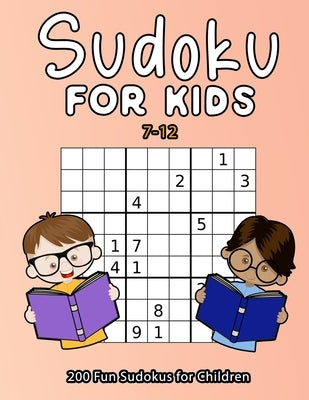 Sudoku For Kids 7-12: 200 Fun Sudokus For Children Ages 7-12 - Includes Solutions by Press, Mario