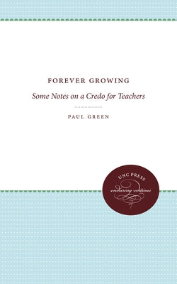 Forever Growing: Some Notes on a Credo for Teachers by Green, Paul