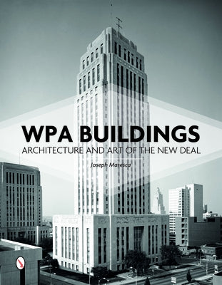 Wpa Buildings: Architecture and Art of the New Deal by Maresca, Joseph