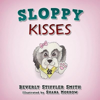 Sloppy Kisses by Morrow, Shana