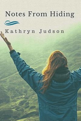 Notes From Hiding by Judson, Kathryn