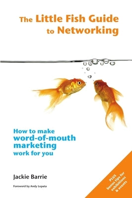 The Little Fish Guide to Networking by Barrie, Jackie