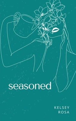 seasoned by Rosa, Kelsey