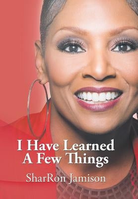 I Have Learned a Few Things by Jamison, Sharron