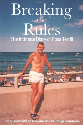 Breaking the Rules: The Intimate Diary of Ross Terrill by Terrill, Ross