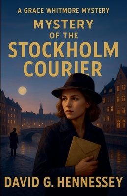Mystery of the Stockholm Courier by Hennessey, David G.