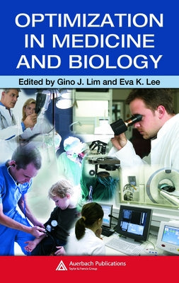 Optimization in Medicine and Biology by Lim, Gino J.