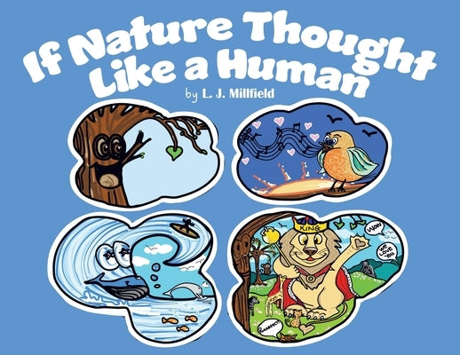 If Nature Thought Like a Human by Millfield, L. J.