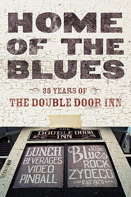 Home of the Blues: 35 Years Of the Double Door Inn by Wallace, Debby