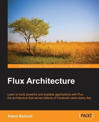 Flux Architecture by Boduch, Adam