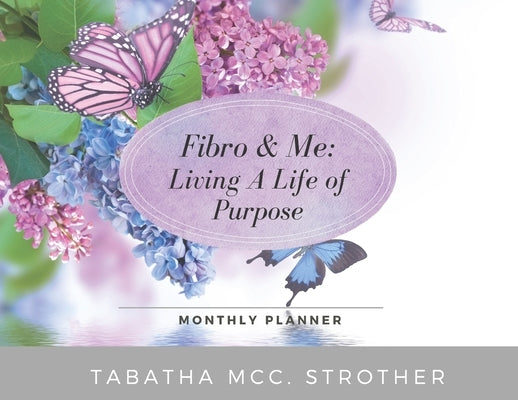 Fibro & Me: Living A Life of Purpose by Strother, Tabatha MCC