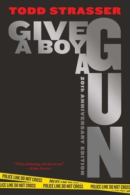 Give a Boy a Gun: 20th Anniversary Edition by Strasser, Todd