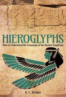Hieroglyphs: How to Understand the Language of the Ancient Egyptians by Wallis Budge, Ea