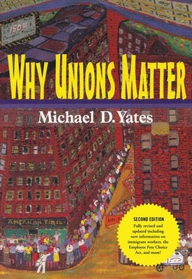Why Unions Matter by Yates, Michael D.