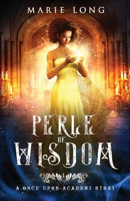 Perle of Wisdom: A Once Upon Academy Story by Long, Marie