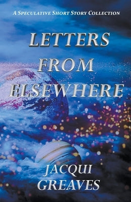 Letters From Elsewhere by Greaves, Jacqui