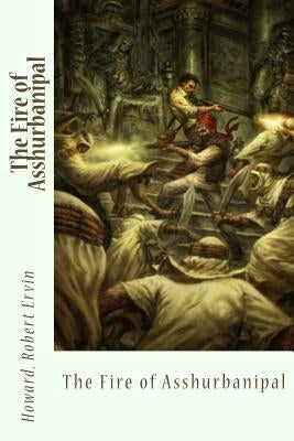 The Fire of Asshurbanipal by Sir Angels