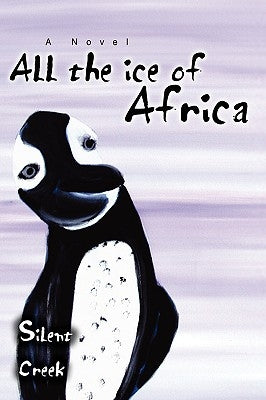 All the Ice of Africa by Creek, Silent