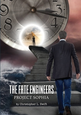 The Fate Engineers: Project Sophia by L. Swift, Christopher