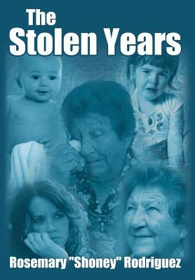 The Stolen Years by Rodriguez, Rosemary 'Shoney'