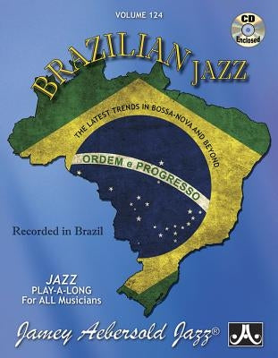 Jamey Aebersold Jazz -- Brazilian Jazz, Vol 124: The Latest Trends in Bossa-Nova and Beyond, Book & 2 CDs by Aebersold, Jamey