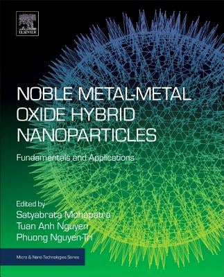 Noble Metal-Metal Oxide Hybrid Nanoparticles: Fundamentals and Applications by Mohapatra, Satyabrata