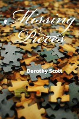 Missing Pieces by Scott, Dorothy J.
