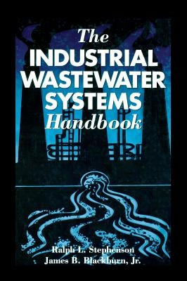 The Industrial Wastewater Systems Handbook by Stephenson, Ralph L.