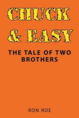 Chuck & Easy: The Tale of Two Brothers by Roe, Ron