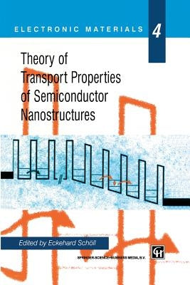 Theory of Transport Properties of Semiconductor Nanostructures by Schöll, Eckehard