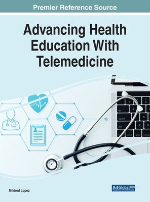 Advancing Health Education With Telemedicine by Lopez, Mildred