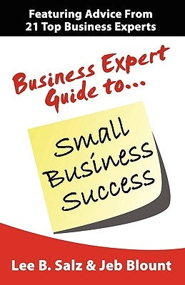 Business Expert Guide to Small Business Success by Salz, Lee B.