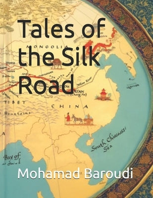 Tales of the Silk Road by Baroudi, Mohamad