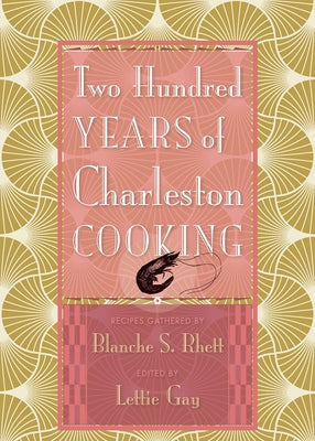 Two Hundred Years of Charleston Cooking by Rhett, Blanche S.