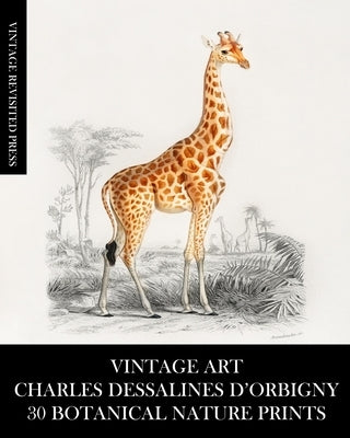 Vintage Art: Charles Dessalines D'Orbigny: 30 Botanical Nature Prints by Press, Vintage Revisited