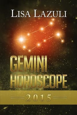 Gemini Horoscope 2015 by Lazuli, Lisa