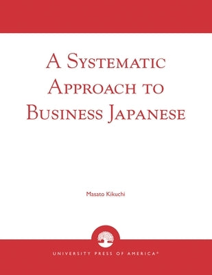 Systematic Approach to Business Japanese by Kikuchi, Masato