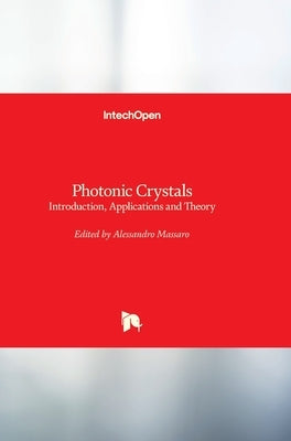 Photonic Crystals: Introduction, Applications and Theory by Massaro, Alessandro