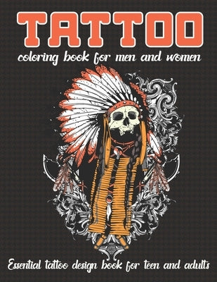 Tattoo Coloring Book for Men and Women Essential Tattoo Book for Teen and Adults: An Adult Coloring Book with Awesome, and Relaxing Tattoo Designs for by Rex Creations, Artist