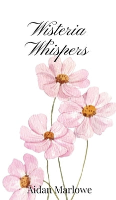 Wisteria Whispers by Marlowe, Aidan