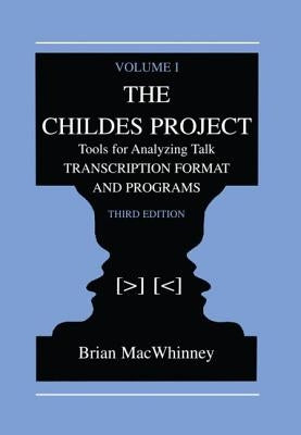 The Childes Project: Tools for Analyzing Talk, Volume I: Transcription format and Programs by Macwhinney, Brian