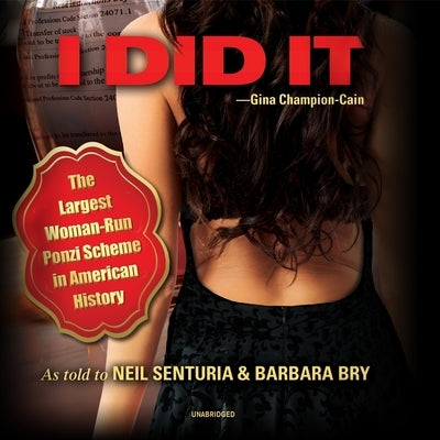 I Did It: The Largest Woman-Run Ponzi Scheme in American History by Champion-Cain, Gina