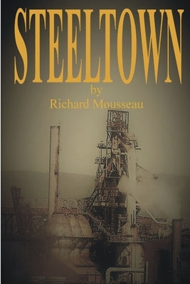 Steeltown by Mousseau, Richard
