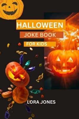 Halloween Joke Book for Kids: Halloween gifts for kids 6-12 by Jones, Lora