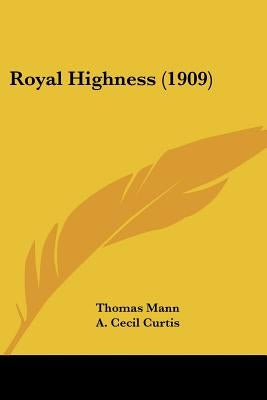 Royal Highness (1909) by Mann, Thomas