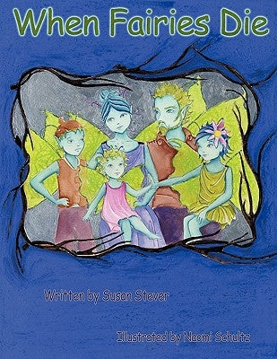 When Fairies Die by Stever, Susan