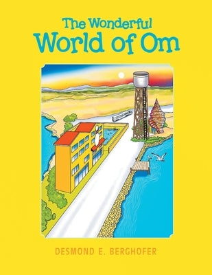 The Wonderful World of Om by Berghofer, Desmond E.