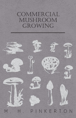 Commercial Mushroom Growing by Pinkerton, M. H.